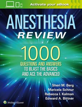 Anesthesia Review- 1000 Questions & Answers to Blast the Basics &Ace the Advanced