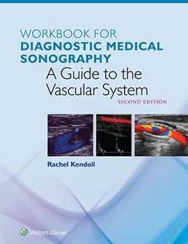 Workbook for Diagnostic Medical Sonography- Guide to the Vascular System, 2nd ed.