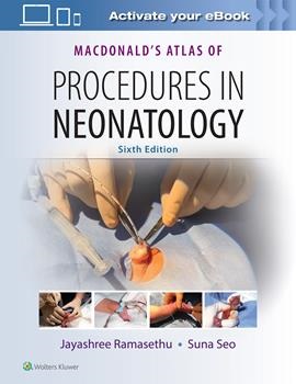 MacDonald's Atlas of Procedures in Neonatology, 6th ed.