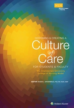 Designing & Creating a Culture of Care for Students &Faculty- Chamberlain University College of Nursing Model