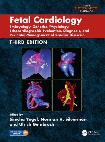 Fetal Cardiology, 3rd ed.- Embyology, Genetics, Physiology, EchocardiographicEvaluation, Diagnosis & Perinatal Management of CardiacDiseases