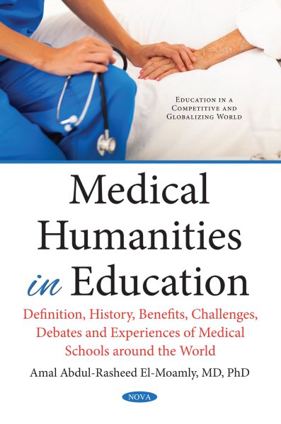 Medical Humanities in Education- Definition, History, Benefits, Challenges, Debates,& Experiences of Medical Schools Around Wordl
