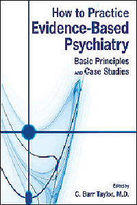 How to Practice Evidence-Based Psychiatry- Basic Principles & Case Studies