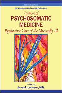 American Psychiatric Publishing Textbook ofPsychosomatic Medicine, 2nd ed.- Psychiatric Care of the Medically Ill,