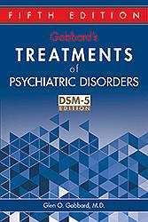 Gabbard's Treatments of Psychiatric Disorders, 5th ed.(DSM-5,Edition)