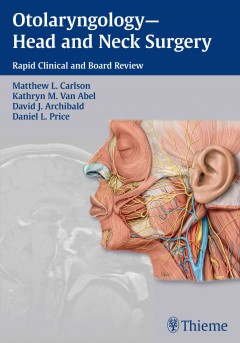 Otolaryngology -Head & Neck Surgery- Rapid Clinical & Board Review