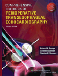 Comprehensive Textbook of Perioperative TransesophagealEchocardiography, 2nd ed.