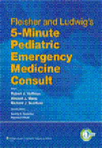 Fleisher & Ludwig's 5-Minute Pediatric EmergencyMedicine Consult
