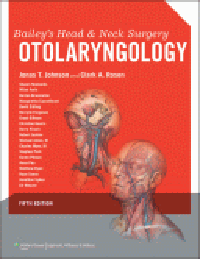 Bailey's Head & Neck Surgery-Otolaryngology, 5th ed.In 2 vols.