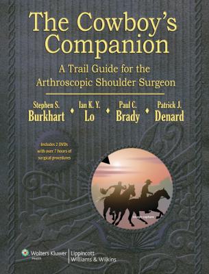 Cowboy's Companion- A Trial Guide for the Arthroscopic Shoulder Surgeon(With 2 DVD-ROMs)