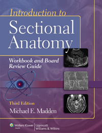 Introduction to Sectional Anatomy Workbook & BoardReview Guide, 3rd ed.