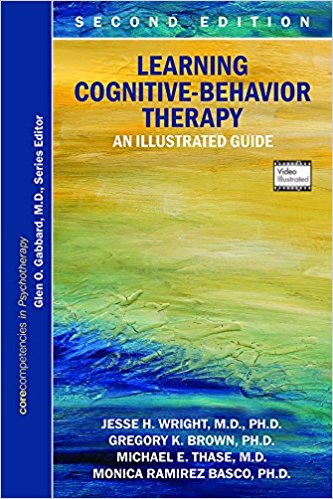 Learning Cognitive-Behavior Therapy, 2nd ed.- An Illustrated Guide: Core Competencies inPsychotherapy