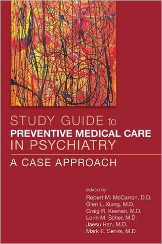 Study Guide to Preventive Medical Care in Psychiatry- A Case Approach