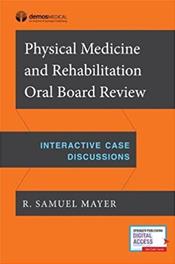 Physical Medicine & Rehabilitation Oral Board Review- Interactive Case Discussions