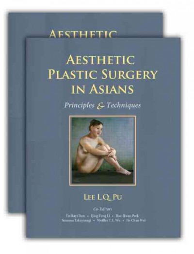 Aesthetic Plastic Surgery in Asians, in 2 vols.- Principles & Techniques