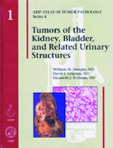 Atlas of Tumor Pathology, 4th Series, 1 -Tumors of theKidney, Bladder, & Related Urinary Structures