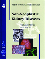 Atlas of Nontumor Pathology, Fascicle 4 -Non-NeoplasticKidney Diseases