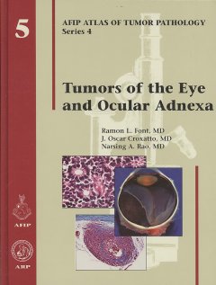 Atlas of Tumor Pathology, 4th Series, Fascicle 5-Tumors of the Eye & Ocular Adnexa