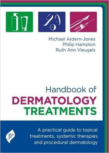 Handbook of Dermatology Treatments- A Practical Guide to Topical Treatments, SystemicTherapies & Procedural Dermatology