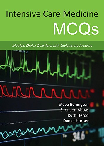 Intensive Care Medicine MCQs- Multiple Choice Questions with Explanatory Answers
