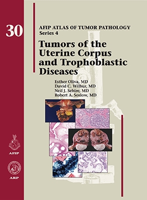 Atlas of Tumor Pathology, 4th Series, Fascicle 30- Tumors of Uterine Corpus & Gestational TrophoblasticDiseases