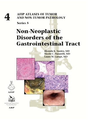 Atlases of Tumor & Non-Tumor Pathology, 5th Series,Fascicle 4- Non-Neoplastic Disorders of Gastrointestinal Tract