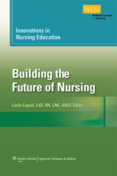 Innovations in Nursing Education- Building the Future of Nursing