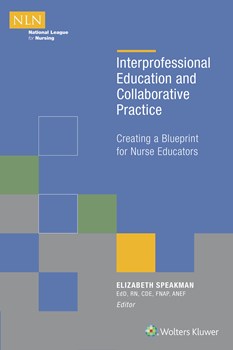 Interprofessional Education & Collaborative Practice- Creating a Blueprint for Nurse Educators