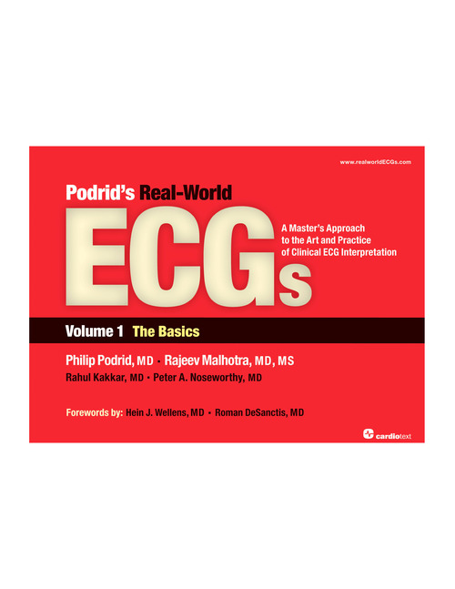 Podrid's Real-World ECGs Vol.1: Basics- A Master's Approach to Art & Practice of Clinical ECGInterpretation