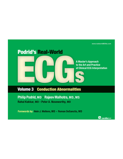 Podrid's Real-World ECGs Vol.3:Conduction Abnormalities- A Master's Approach to Art & Practice of Clinical ECGInterpretation
