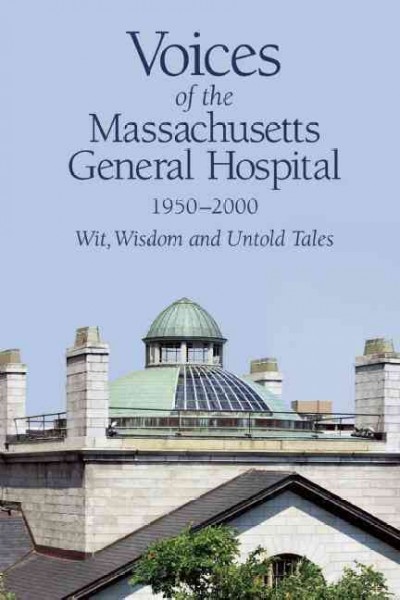 Voices of Massachusetts General Hospital 1950-2000- Wit, Wisdom & Untold Tales