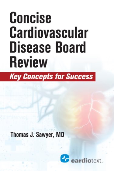 Concise Cardiovascular Disease Board Review- Key Concepts for Success