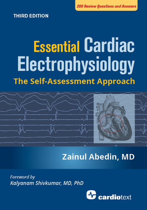Essential Cardiac Electrophysiology, 3rd ed.- Self-Assessment Approach