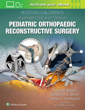 Boston Children's Illustrated Tips & Tricks inPediatric Orthopaedic Reconstructive Surgery