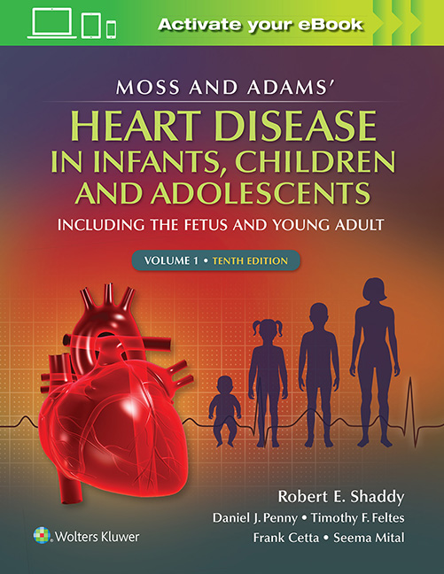 Moss & Adams' Heart Disease in Infants, Children, &Adolescents, 10th ed., in 2 vols.- Including the Fetus & Young Adult