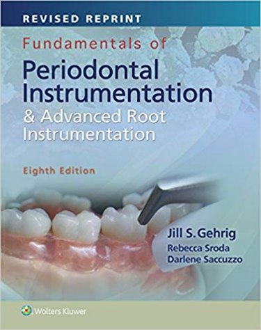 Fundamentals of Periodontal Instrumentation, 8th ed.& Advanced Root Instrumentation, Spiral ed.