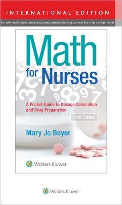 Math for Nurses, 10th ed.(Int'l ed.)- A Pocket Guide to Dosage Calculation & DrugPreparation