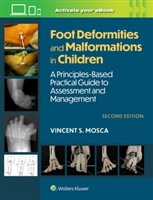 Foot Deformities & Malformations in Children, 2nd ed.-A Principles-Based Practical Guide to Assessment &Management