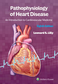 Pathophysiology of Heart Disease, 8th ed.- An Introduction to Cardiovascular Medicine