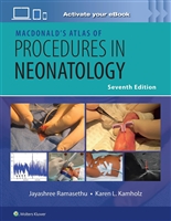 MacDonald's Atlas of Procedures in Neonatology, 7th ed.