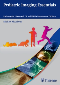 Pediatric Imaging Essentials- Radiography, Ultrasound, CT, & MRI in Neonates &Children