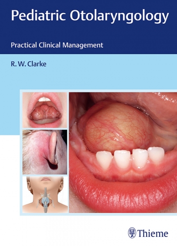 Pediatric Otolaryngology- Practical Clinical Management
