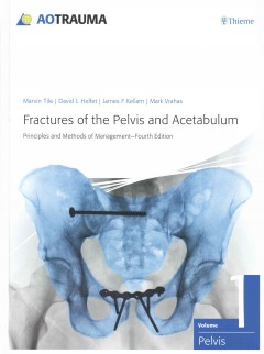 Fractures of the Pelvis & Acetabulum, 4th ed., in 2Vols.- Principles & Methods of Management