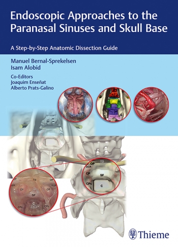 Endoscopic Approaches to the Paranasal Sinuses & SkullBase- A Step-By-Step Anatomic Dissection Guide