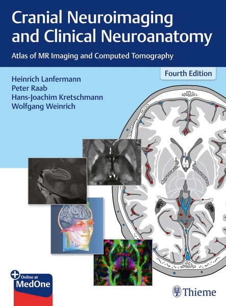 Cranial Neuroimaging & Clinical Neuroanatomy, 4th ed.- Atlas of MR Imaging & Computed Tomography