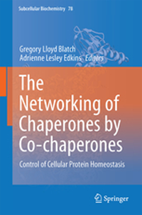 Subcellular Biochemistry, Vol.78- Networking of Chaperones by Co-Chaperones: Control of Protein Homeostasis