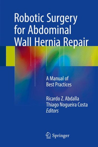 Robotic Surgery for Abdominal Wall Hernia Repair- A Manual of Best Practices
