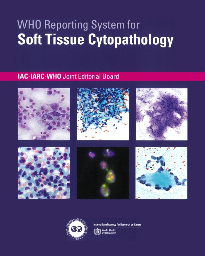 WHO Reporting System for Soft Tissue CytopathologyIAC-IARC-WHO Cytopathology Reporting Systems, Vol.4