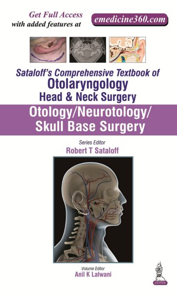 Sataloff's Comprehensive Textbook of OtolarynologyHead & Neck Surgery- Otology / Neurotology / Skull Base Surgery