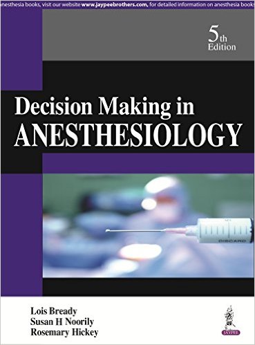 Decision Making in Anesthesiolgy, 5th ed.- Algorithhmic Approach